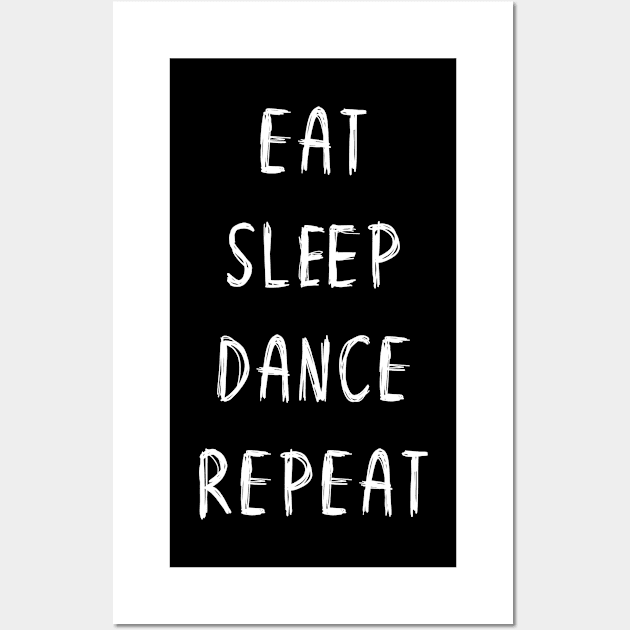 Funny 'EAT SLEEP DANCE REPEAT' scribbled scratchy handwritten text Wall Art by keeplooping